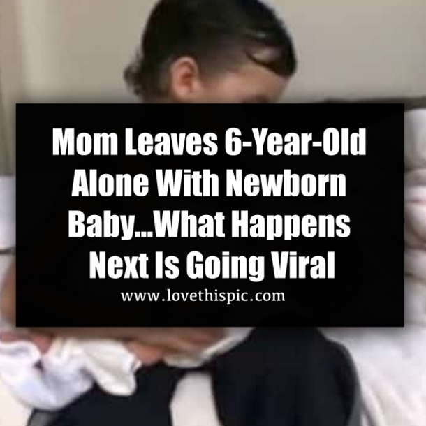 Mom Leaves 6-Year-Old Alone With Newborn Baby…What Happens Next Is Going Viral