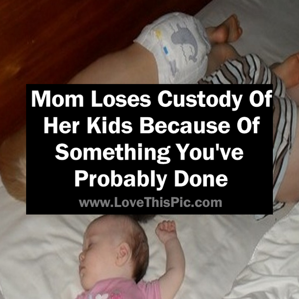 Mom Loses Custody Of Her Kids Because Of Something You've Probably Done