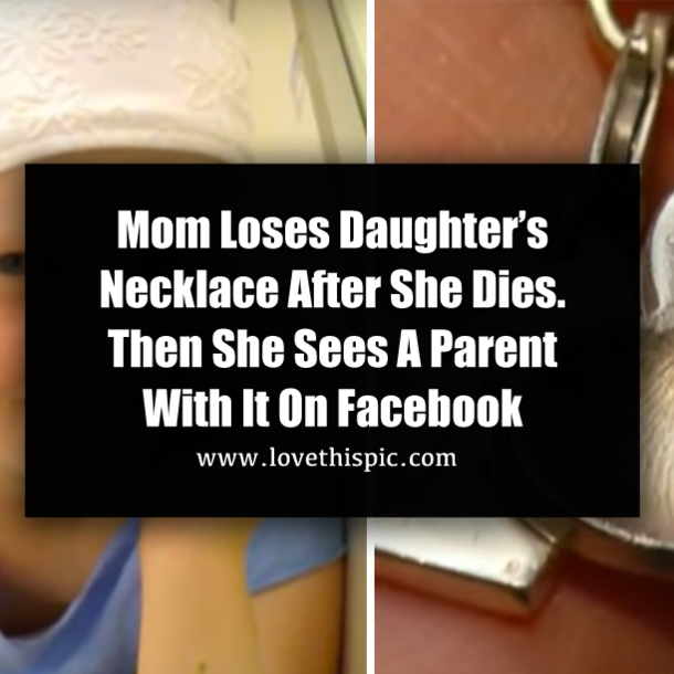 Mom Loses Daughter’s Necklace After She Dies. Then She Sees A Parent With It On Facebook