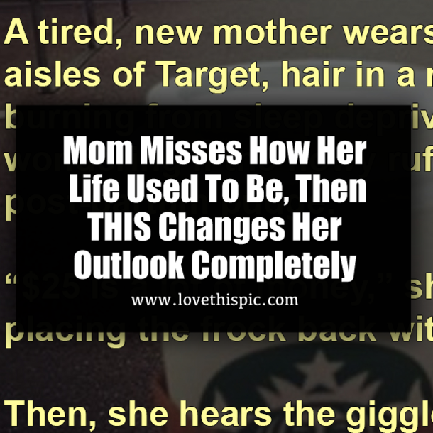 Mom Misses How Her Life Used To Be, Then THIS Changes Her Outlook Completely