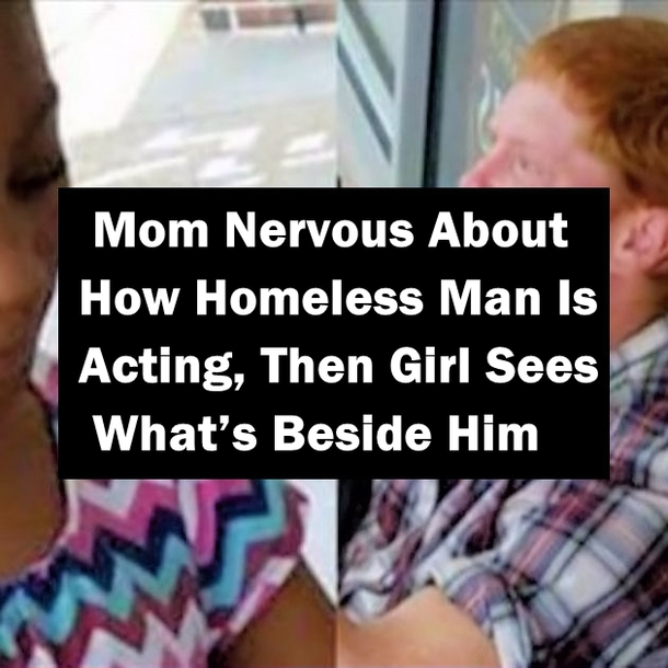 Mom Nervous About How Homeless Man Is Acting, Then Girl Sees What’s Beside Him