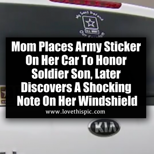 Mom Places Army Sticker On Her Car To Honor Soldier Son, Later Discovers A Shocking Note On Her Windshield