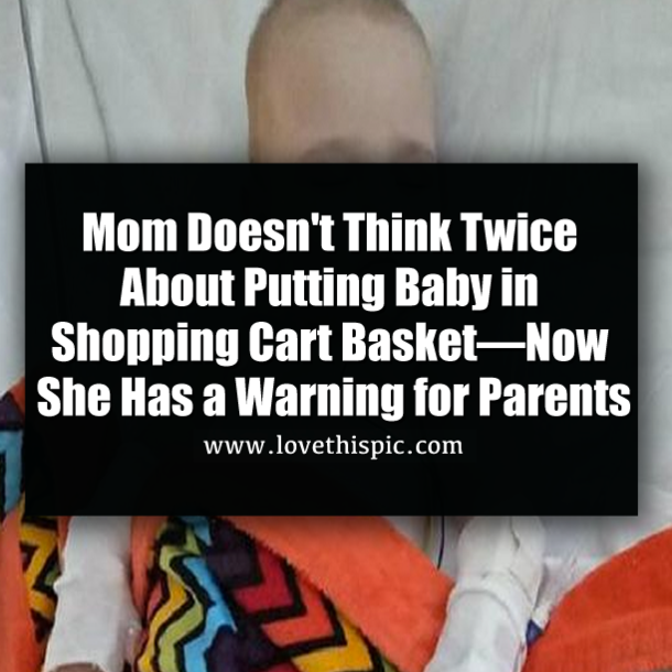 Mom places son in shopping cart at grocery store. Next day, he wakes with a 103 degree fever
