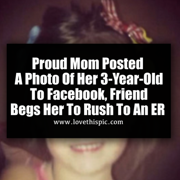Mom Posts Photo Of Her 3-Year-Old To FB, Friends Urge Her To Rush To ER