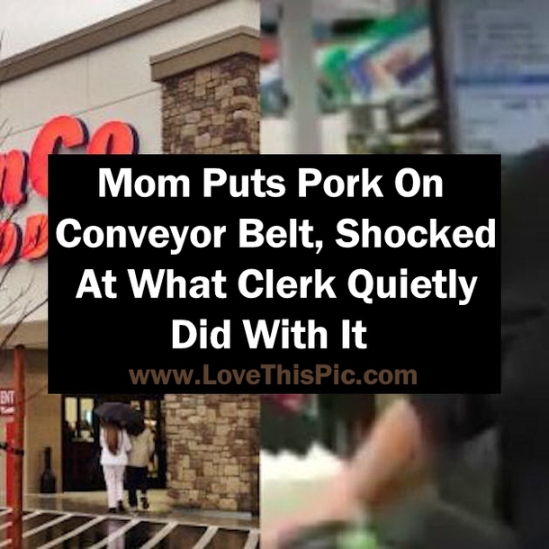 Mom Puts Pork On Conveyor Belt, Shocked At What Clerk Quietly Did With It