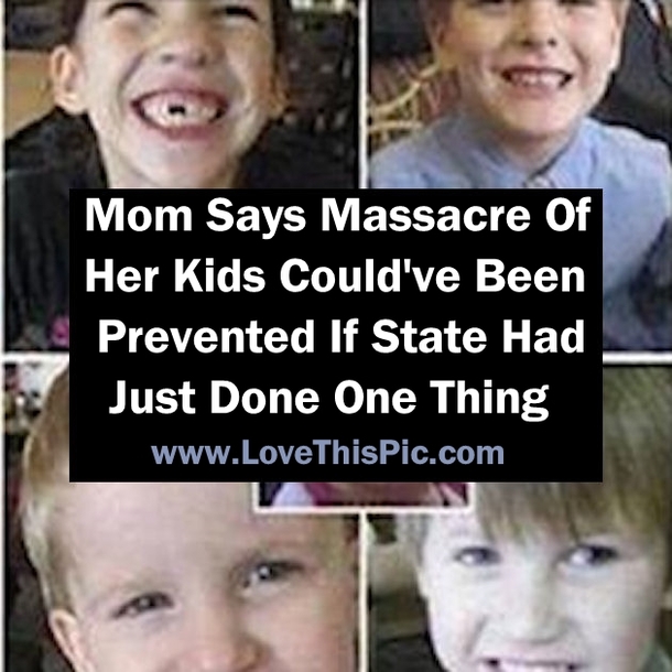 Mom Says Massacre Of Her Kids Could've Been Prevented If State Had Just Done One Thing