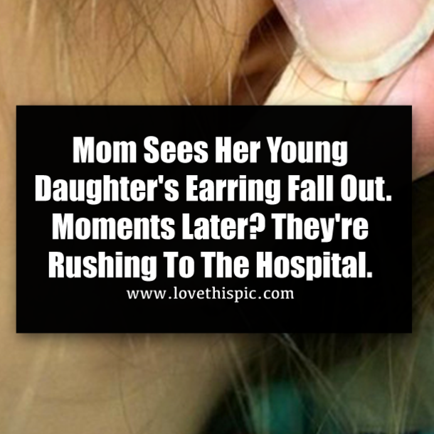 Mom Sees Her Young Daughter's Earring Fall Out. Moments Later? They're Rushing To The Hospital.