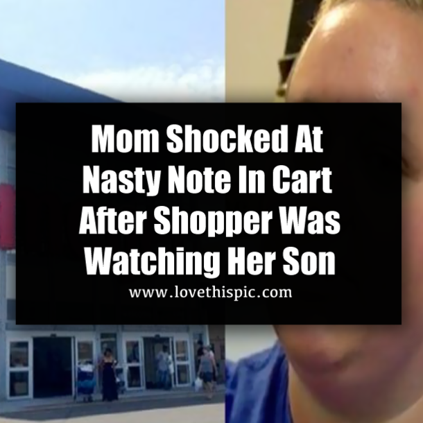 Mom Shocked At Nasty Note In Cart After Shopper Was Watching Her Son