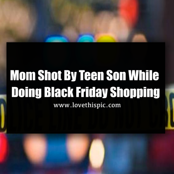 Mom Shot By Teen Son While Doing Black Friday Shopping