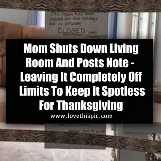 Mom Shuts Down Living Room And Posts Note - Leaving It Completely Off Limits To Keep It Spotless For Thanksgiving