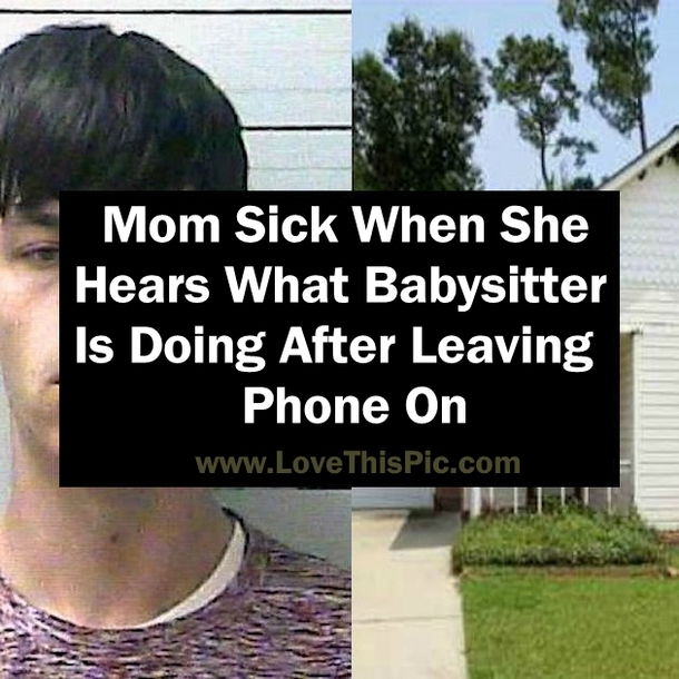 Mom Sick When She Hears What Babysitter Is Doing After Leaving Phone On