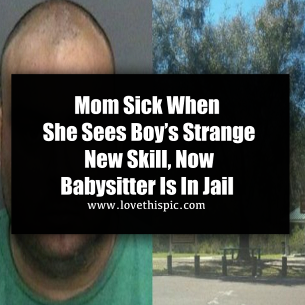 Mom Sick When She Sees Boy’s Strange New Skill, Now Babysitter Is In Jail