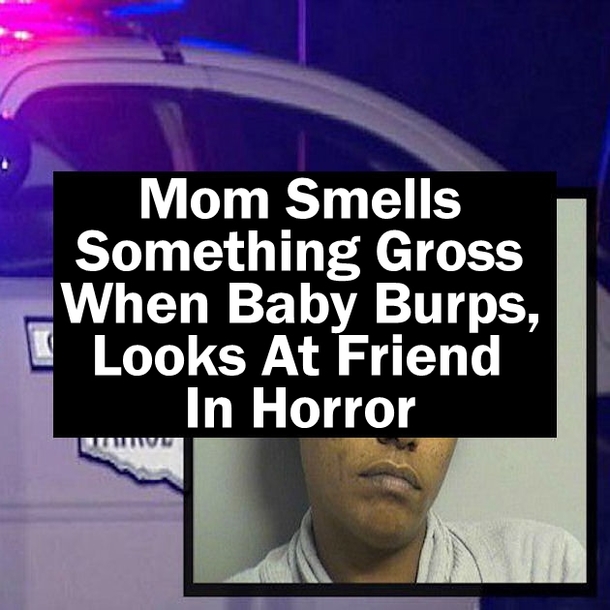 Mom Smells Something Gross When Baby Burps, Looks At Friend In Horror