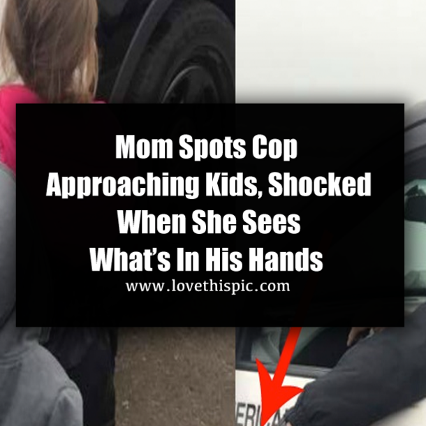 Mom Spots Cop Approaching Kids, Shocked When She Sees What’s In His Hands