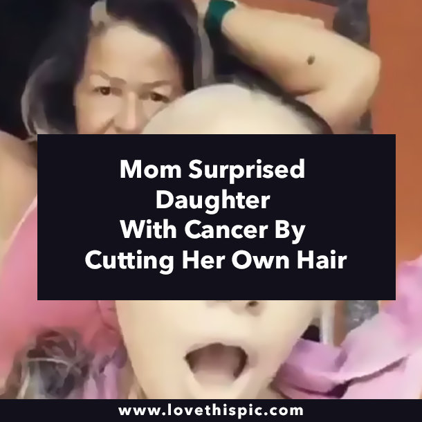 Mom Surprised Daughter With Cancer By Cutting Her Own Hair