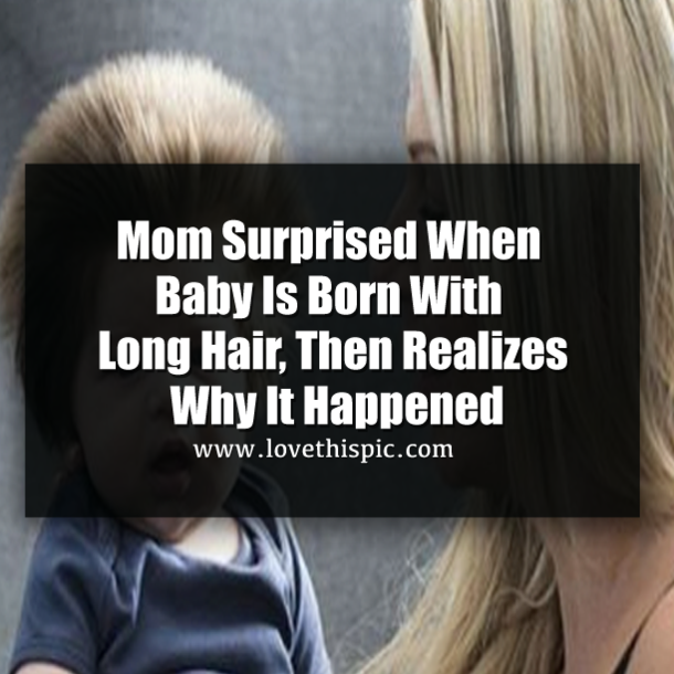 Mom Surprised When Baby Is Born With Long Hair, Then Realizes Why It Happened