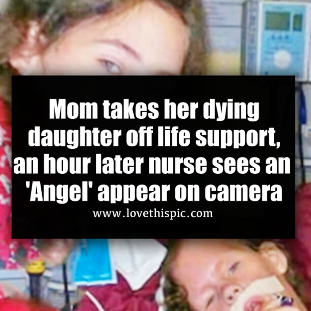 Mom takes her dying daughter off life support, an hour later nurse sees an 'Angel' appear on camera
