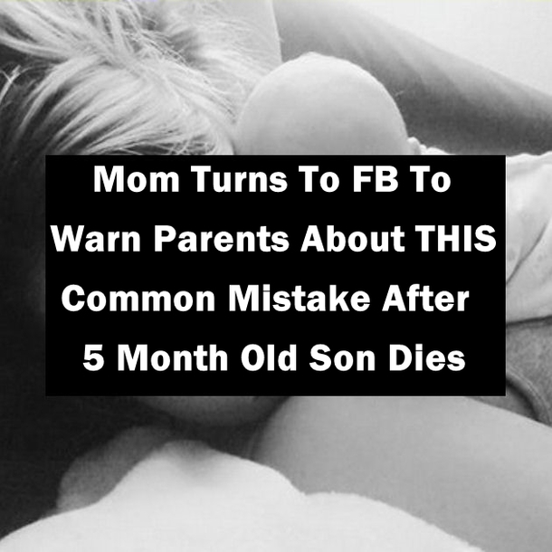 Mom Turns To FB To Warn Parents About THIS Common Mistake After 5-Month-Old Son Dies