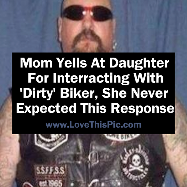 Mom Yells At Daughter For Interracting With 'Dirty' Biker, She Didn't Anticipate His Response