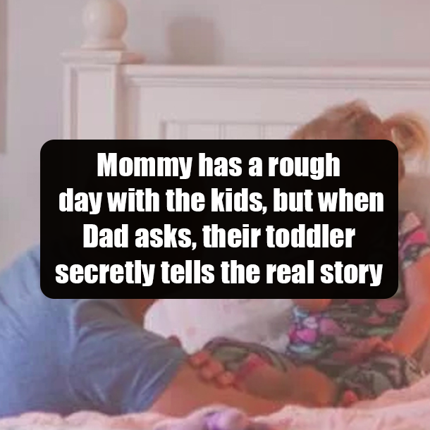 Mommy has a rough day with the kids, but when Dad asks, their toddler secretly tells the real story