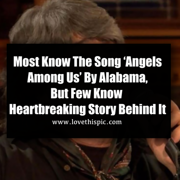 Most Know The Song ‘Angels Among Us’ By Alabama, But Few Know Heartbreaking Story Behind It