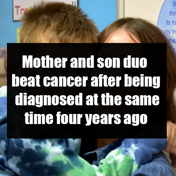 Mother and son duo beat cancer after being diagnosed at the same time four years ago