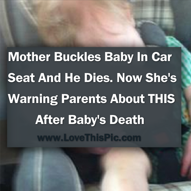Mother Buckles Baby In Car Seat And He Dies. Now She Has A Warning For All Parents
