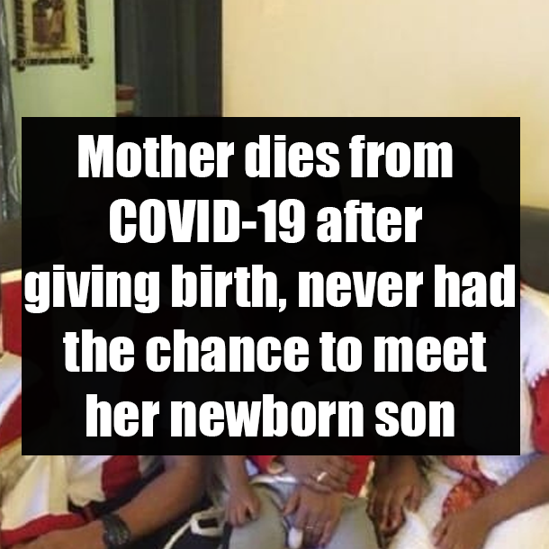 Mother dies from COVID-19 after giving birth, never had the chance to meet her newborn son