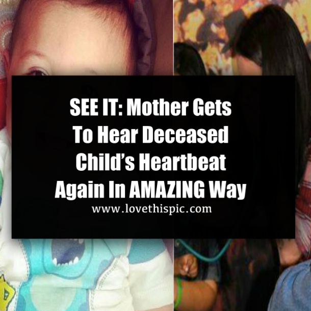 Mother Gets To Hear Deceased Child’s Heartbeat Again In AMAZING Way (Video)