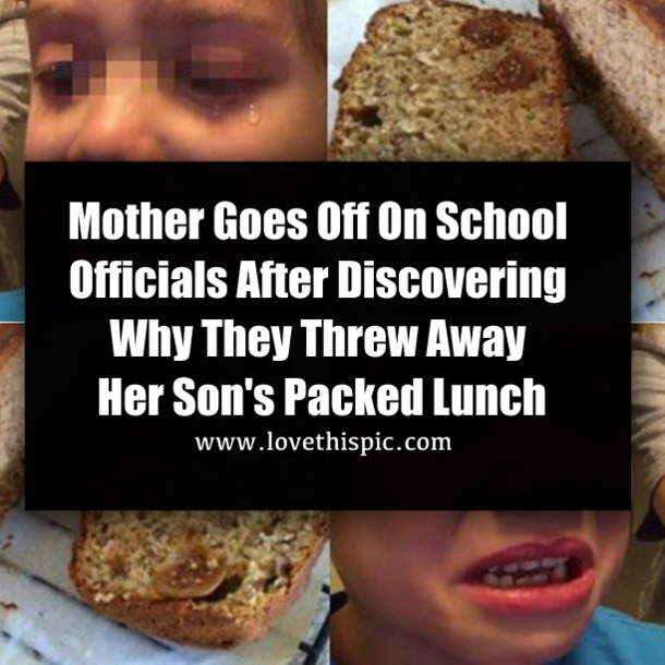 Mother Goes Off On School Officials After Discovering Why They Threw Away Her Son's Packed Lunch