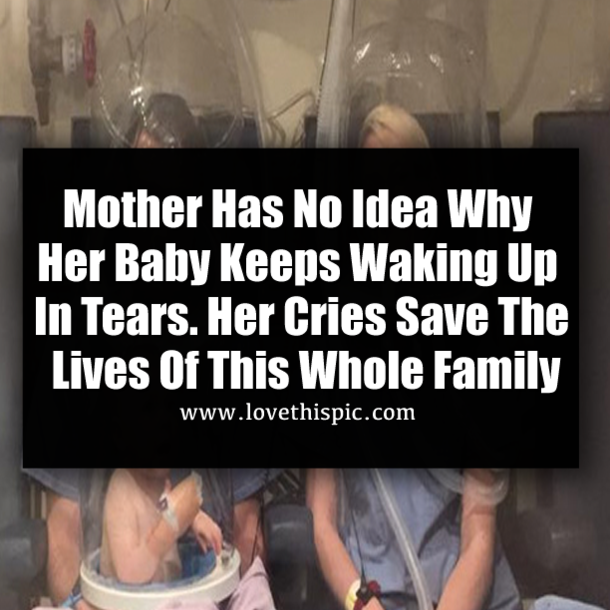Mother Has No Idea Why Her Baby Keeps Waking Up In Tears. Her Cries Save The Lives Of This Whole Family