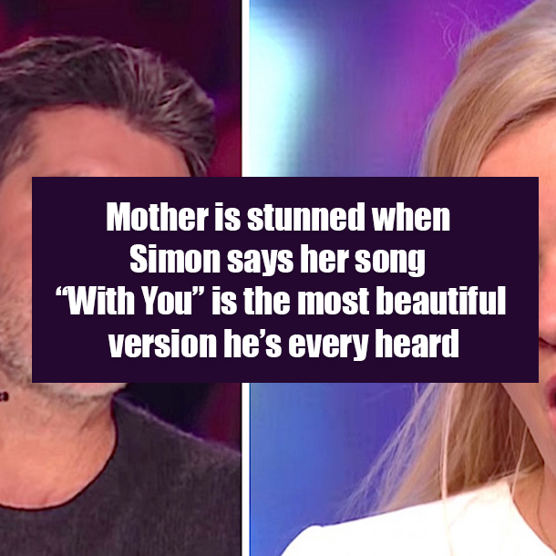Mother is stunned when Simon says her song “With You” is the most beautiful version he’s every heard