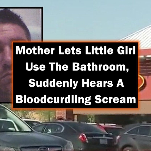 Mother Lets Little Girl Use The Bathroom, Suddenly Hears A Bloodcurdling Scream