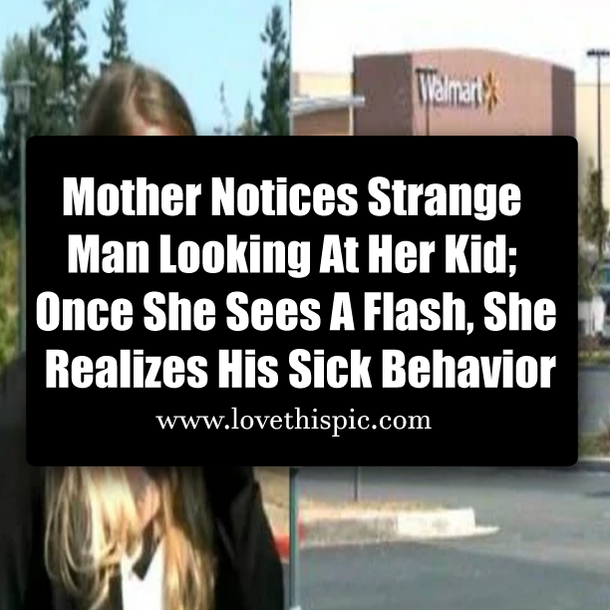 Mother Notices Strange Man Looking At Her Kid; Once She Sees A Flash, She Realizes His Sick Behavior