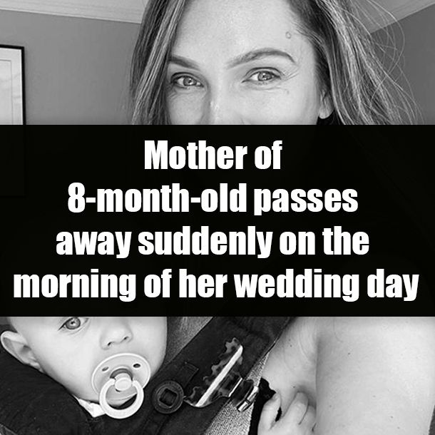 Mother of 8-month-old passes away suddenly on the morning of her wedding day