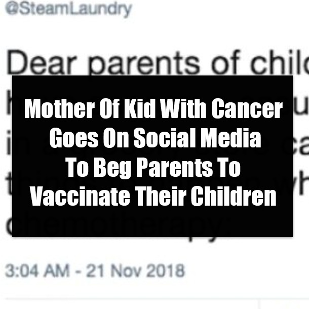 Mother Of Kid With Cancer Goes On Social Media To Beg Parents To Vaccinate Their Children