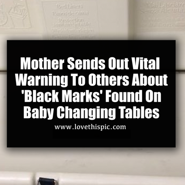 Mother Sends Out Vital Warning To Others About 'Black Marks' Found On Baby Changing Tables