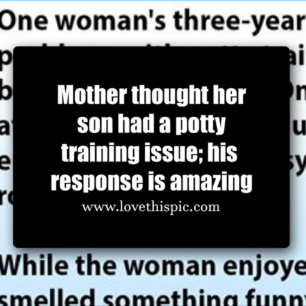 Mother thought her son had a potty training issue; his response is amazing