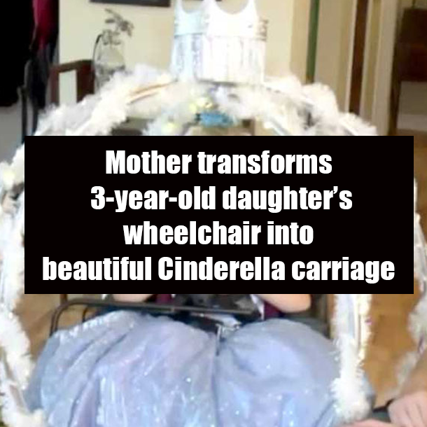 Mother transforms 3-year-old daughter’s wheelchair into beautiful Cinderella carriage