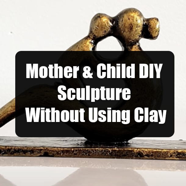 Mother & Child DIY Sculpture Without Using Clay