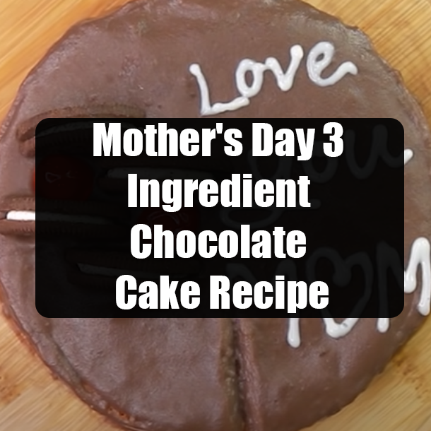 Mother's Day 3 Ingredient Chocolate Cake Recipe