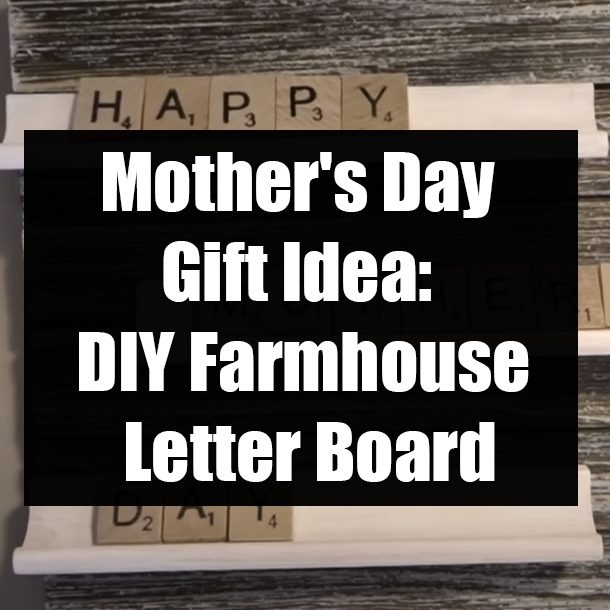 Mother's Day Gift Idea: DIY Farmhouse Letter Board