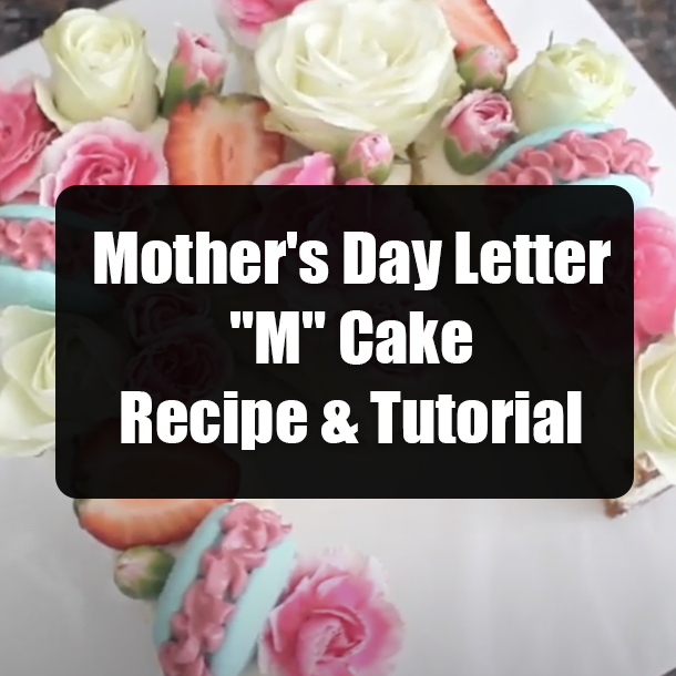 Mother's Day Letter "M" Cake Recipe & Tutorial