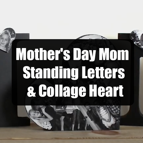 Mother's Day Mom Standing Letters & Collage Heart
