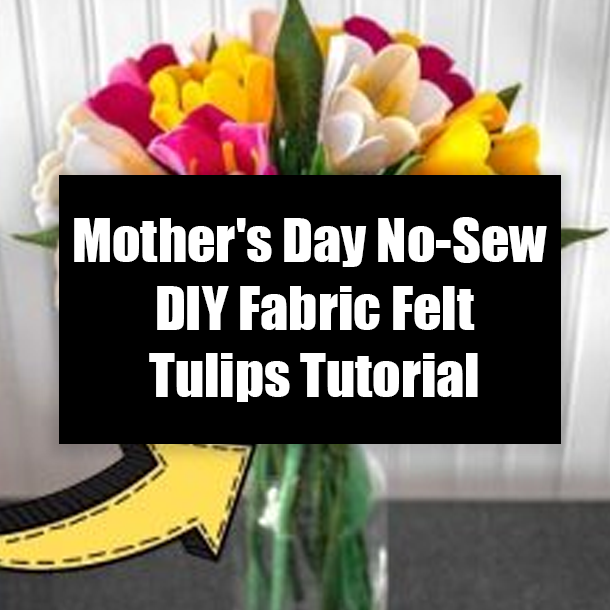 Mother's Day No-Sew DIY Fabric Felt Tulips Tutorial