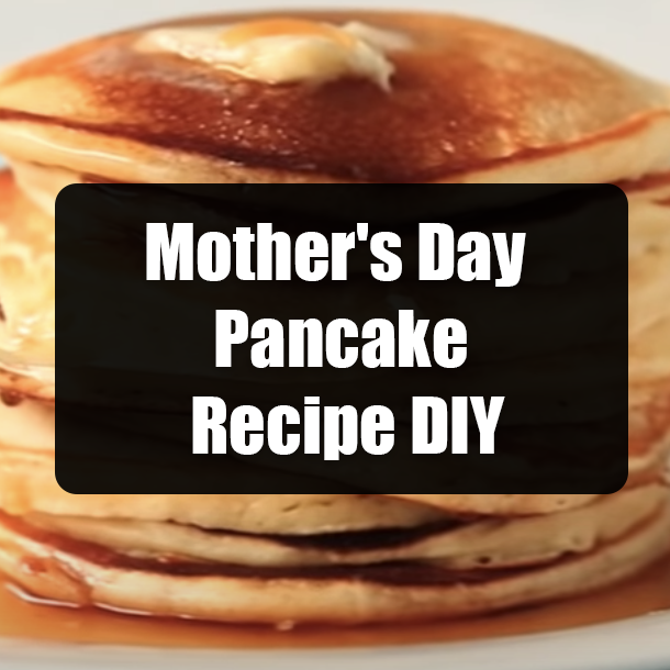 Mother's Day Pancake Recipe DIY