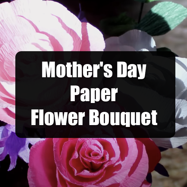 Mother's Day Paper Flower Bouquet