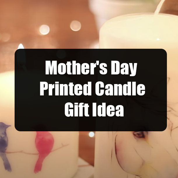 Mother's Day Printed Candle Gift Idea