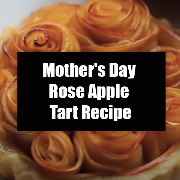 Mother's Day Rose Apple Tart Recipe
