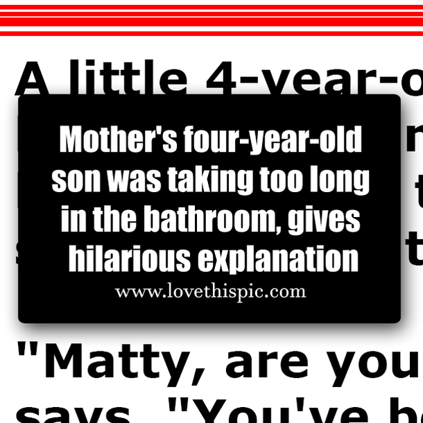 Mother's four-year-old son was taking too long in the bathroom, gives hilarious explanation